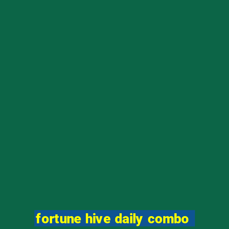 fortune hive daily combo